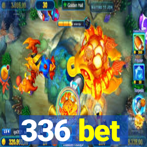 336 bet